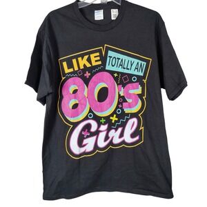 Like Totally An 80s Girl Graphic T-Shirt Black Large Cotton fun times